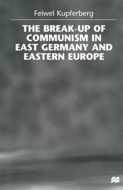 Book cover of: Break-up of Communism in East Germany and Eastern Europe. By: Feiwel Kupferberg