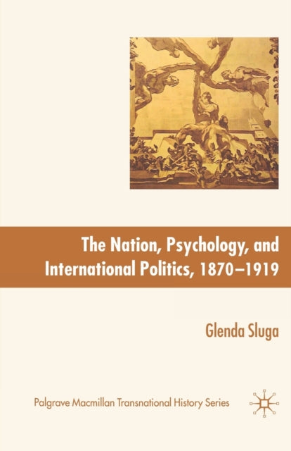 Book cover of: Nation, Psychology, and International Politics, 1870-1919. By: G. Sluga