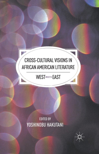 Book cover of: Cross-Cultural Visions in African American Literature. By: Y. Hakutani