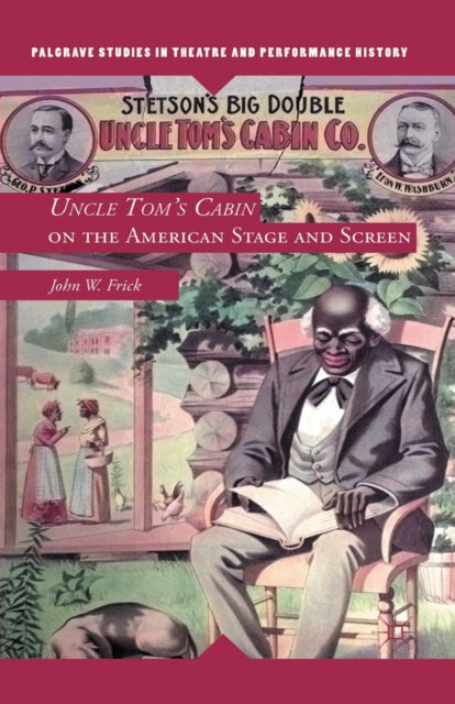 Book cover of: Uncle Tom's Cabin on the American Stage and Screen. By: J. Frick