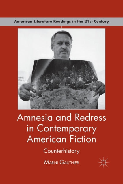 Book cover of: Amnesia and Redress in Contemporary American Fiction. By: M. Gauthier