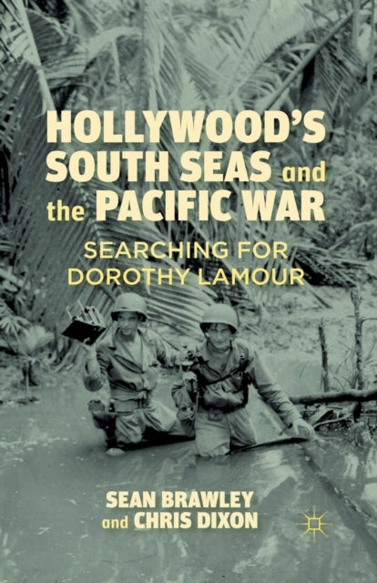 Book cover of: Hollywood’s South Seas and the Pacific War. By: S. Brawley