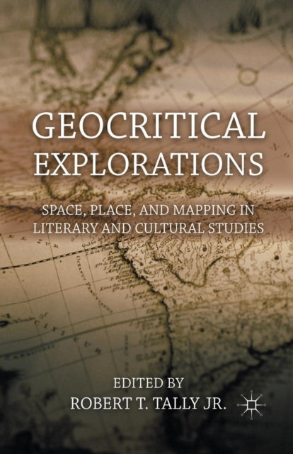 Book cover of: Geocritical Explorations. By: Robert T. Tally