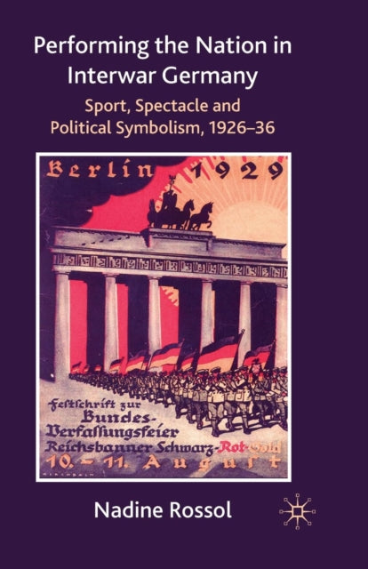 Book cover of: Performing the Nation in Interwar Germany. By: N. Rossol
