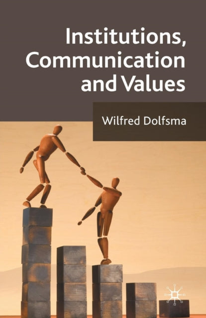 Book cover of: Institutions, Communication and Values. By: W. Dolfsma