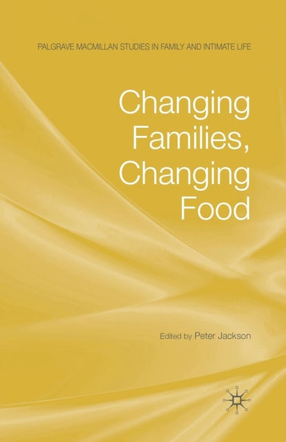Book cover of: Changing Families, Changing Food. By: P. Jackson
