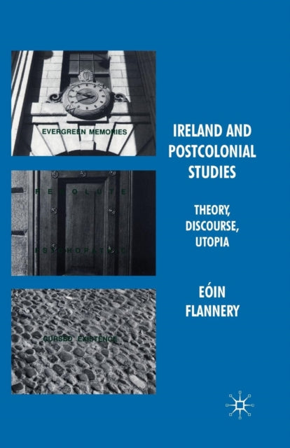 Book cover of: Ireland and Postcolonial Studies. By: Eóin Flannery