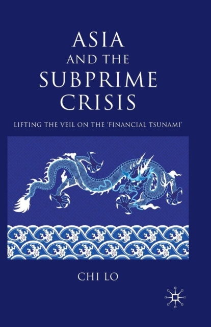 Book cover of: Asia and the Subprime Crisis. By: C. Lo