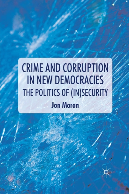 Book cover of: Crime and Corruption in New Democracies. By: J. Moran