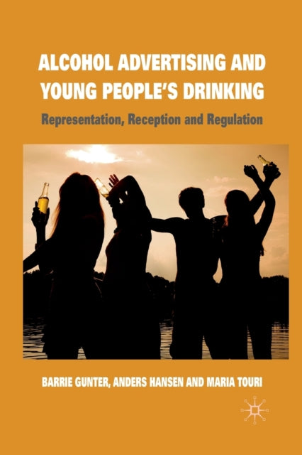Book cover of: Alcohol Advertising and Young People's Drinking. By: B. Gunter