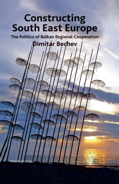 Book cover of: Constructing South East Europe. By: Dimitar Bechev