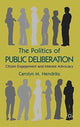 Book cover of: Politics of Public Deliberation. By: C. Hendriks