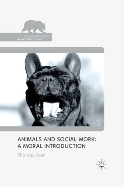 Book cover of: Animals and Social Work: A Moral Introduction. By: T. Ryan