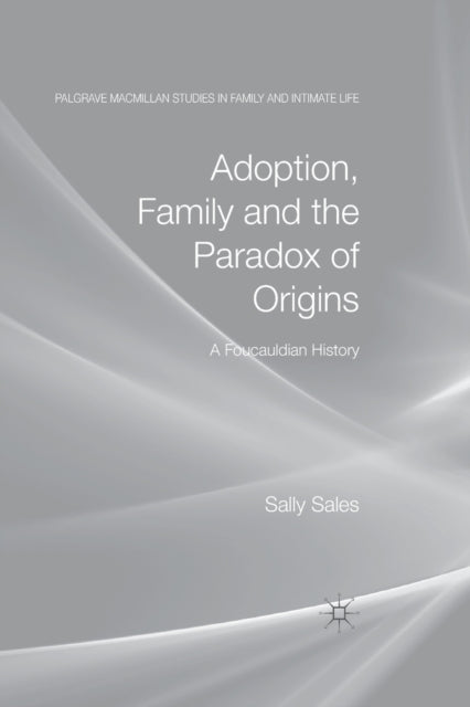 Book cover of: Adoption, Family and the Paradox of Origins. By: S. Sales