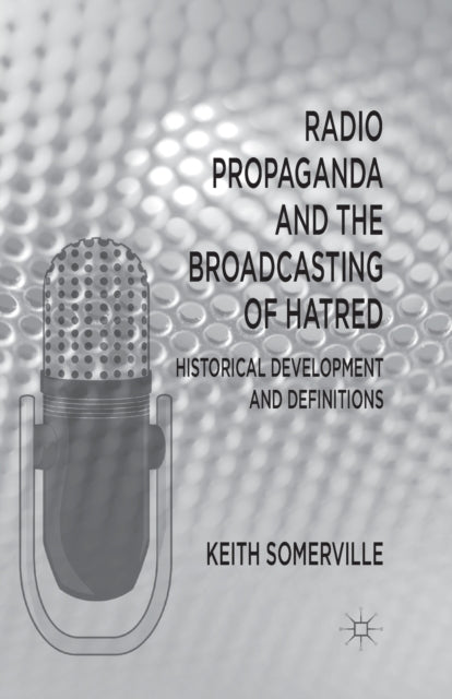 Book cover of: Radio Propaganda and the Broadcasting of Hatred. By: K. Somerville