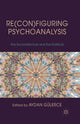 Book cover of: Re(con)figuring Psychoanalysis. By: A. Gülerce