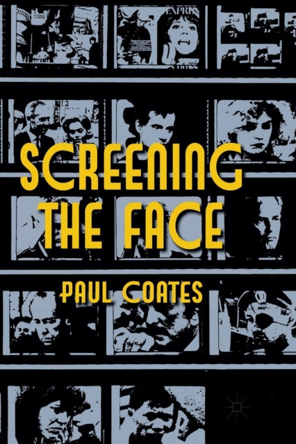 Book cover of: Screening the Face. By: P. Coates