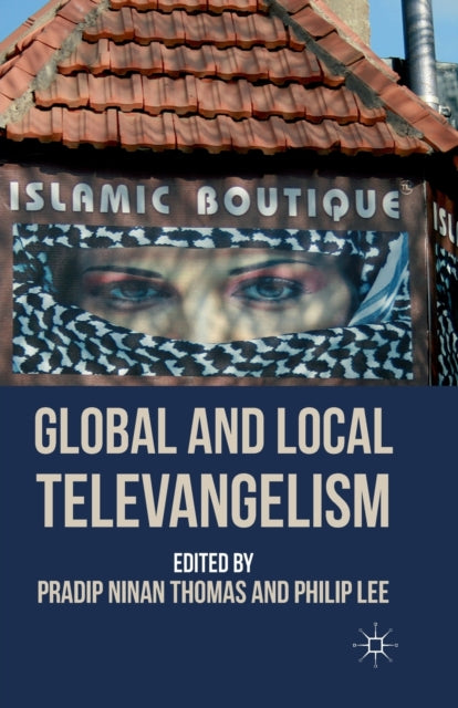 Book cover of: Global and Local Televangelism. By: P. Thomas
