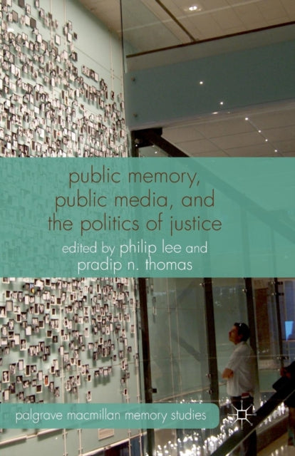 Book cover of: Public Memory, Public Media and the Politics of Justice. By: P. Lee
