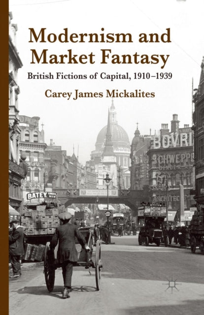 Book cover of: Modernism and Market Fantasy. By: C. Mickalites