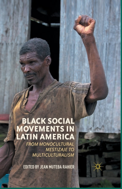 Book cover of: Black Social Movements in Latin America. By: J. Rahier