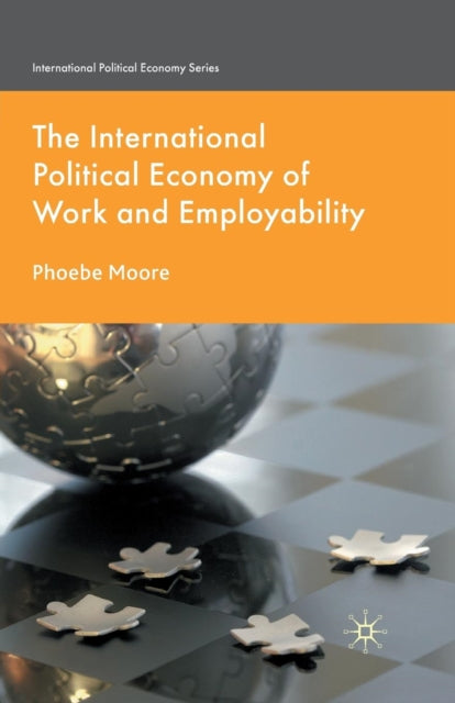 Book cover of: International Political Economy of Work and Employability. By: P. Moore