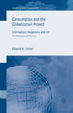 Book cover of: Consumption and the Globalization Project. By: E. Comor