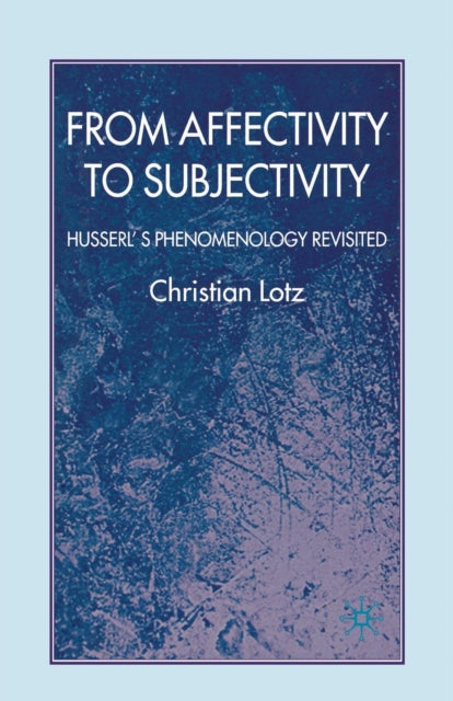 Book cover of: From Affectivity to Subjectivity. By: C. Lotz