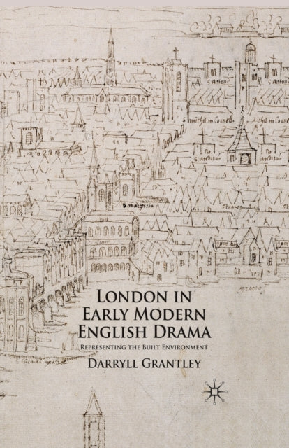Book cover of: London in Early Modern English Drama. By: D. Grantley