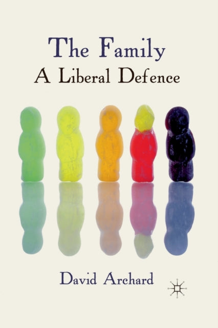 Book cover of: Family: A Liberal Defence. By: D. Archard