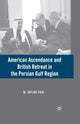Book cover of: American Ascendance and British Retreat in the Persian Gulf Region. By: W. Fain