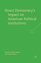 Book cover of: Direct Democracy’s Impact on American Political Institutions. By: S. Bowler