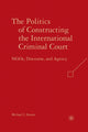Book cover of: Politics of Constructing the International Criminal Court. By: M. Struett