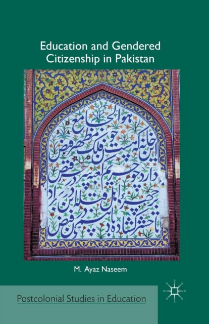 Book cover of: Education and Gendered Citizenship in Pakistan. By: M. Naseem