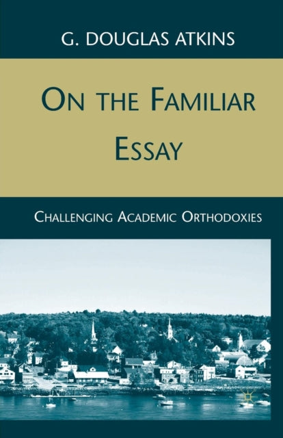 Book cover of: On the Familiar Essay. By: G. Atkins