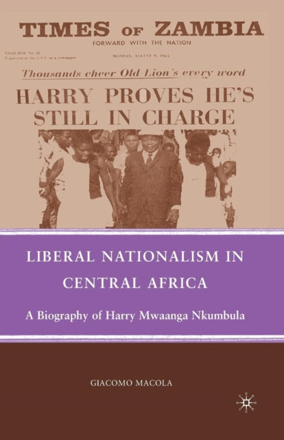Book cover of: Liberal Nationalism in Central Africa. By: G. Macola