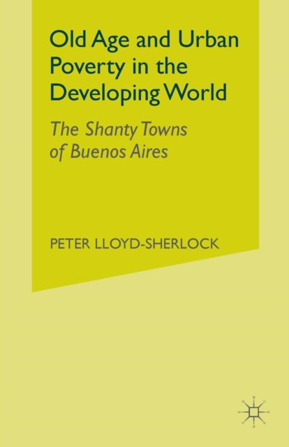 Book cover of: Old Age and Urban Poverty in the Developing World. By: P. Lloyd-Sherlock
