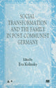 Book cover of: Social Transformation and the Family in Post-Communist Germany. By: E. Kolinsky