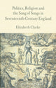 Book cover of: Politics, Religion and the Song of Songs in Seventeenth-Century England. By: E. Clarke