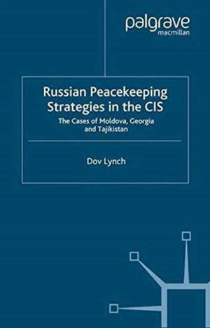 Russian Peacekeeping Strategies in the CIS
