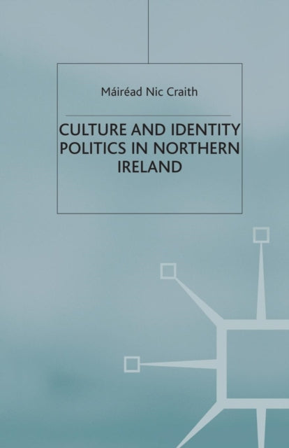 Book cover of: Culture and Identity Politics in Northern Ireland. By: Máiréad Nic Craith