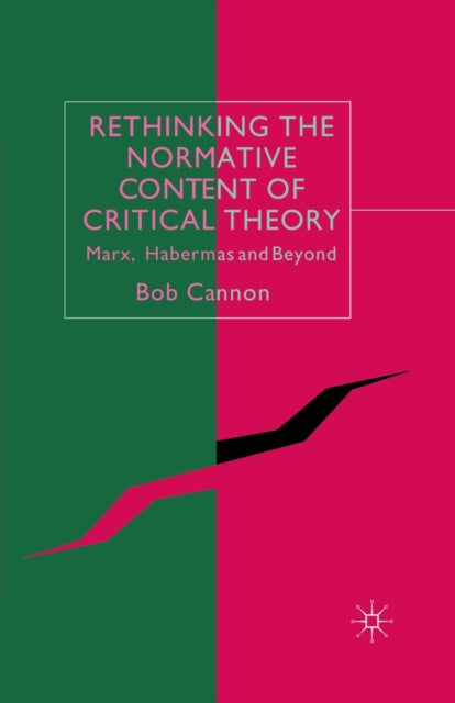Book cover of: Rethinking the Normative Content of Critical Theory. By: B. Cannon