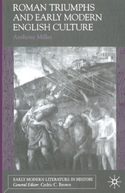 Book cover of: Roman Triumphs and Early Modern English Culture. By: Anthony Miller