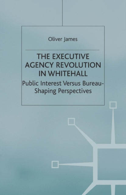 Book cover of: Executive Agency Revolution in Whitehall. By: O. James