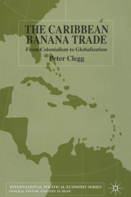 Book cover of: Caribbean Banana Trade. By: P. Clegg
