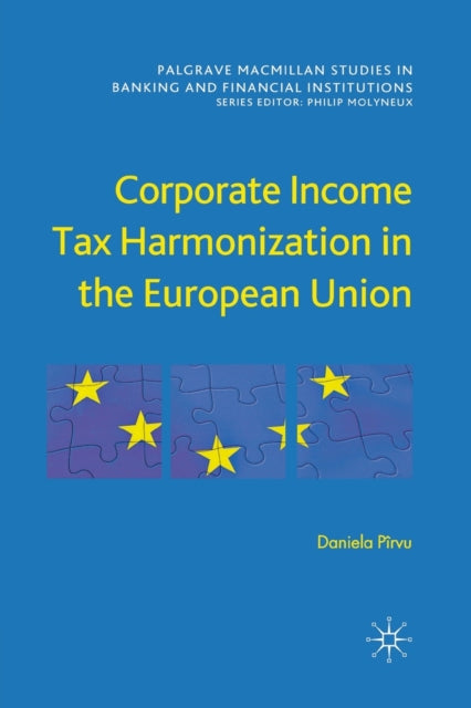 Book cover of: Corporate Income Tax Harmonization in the European Union. By: D. Pîrvu