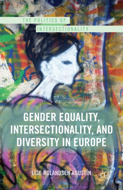 Book cover of: Gender Equality, Intersectionality, and Diversity in Europe. By: Lise Rolandsen Agustín
