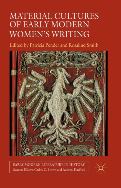 Book cover of: Material Cultures of Early Modern Women's Writing. By: P. Pender