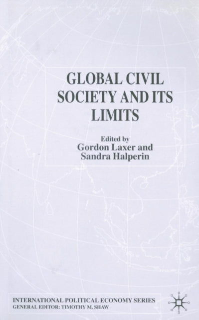 Book cover of: Global Civil Society and Its Limits. By: G. Laxer