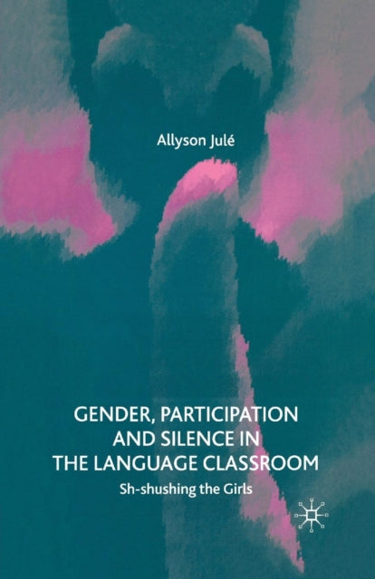 Book cover of: Gender, Participation and Silence in the Language Classroom. By: A. Jule